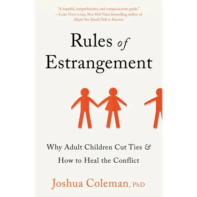 Rules of Estrangement: Why Adult Children Cut Ties & How to Heal the Conflict -- Joshua Coleman - Paperback
