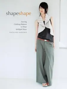 USED-Shape Shape: Sewing Clothing Patterns to Wear Multiple Ways by Natsuno Hiraiwa (Paperback)