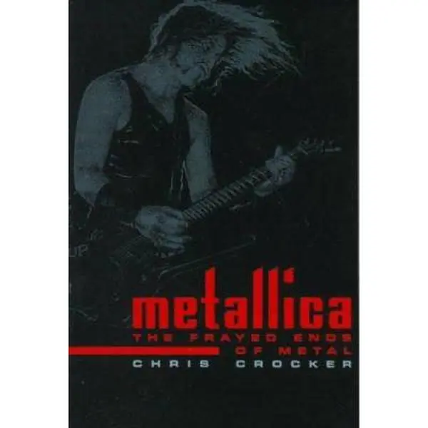 USED-Metallica: The Frayed Ends of Metal by Chris Crocker (Paperback)
