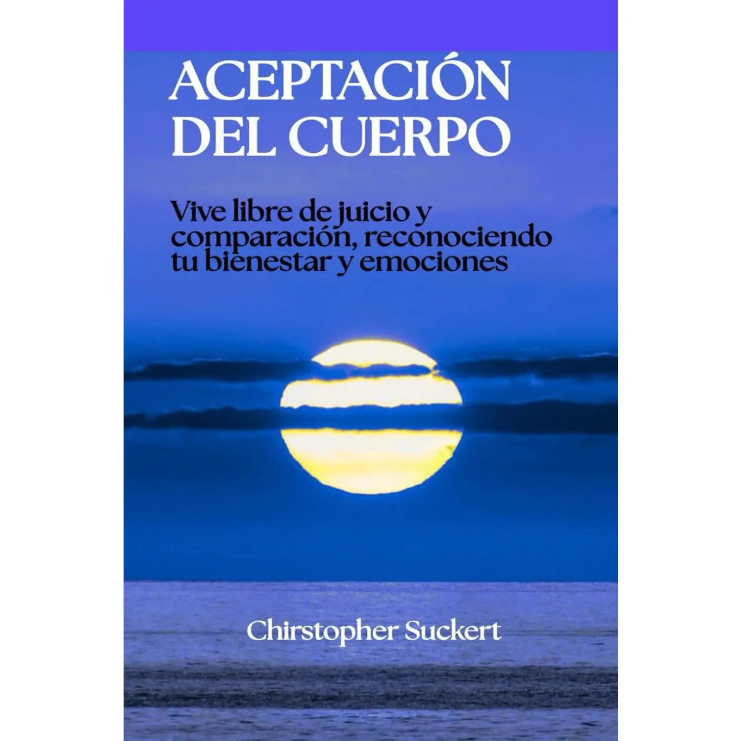 Aceptación del cuerpo: Vive libre de juicio y comparación, reconociendo tu bienestar y emociones (Spanish Edition)
