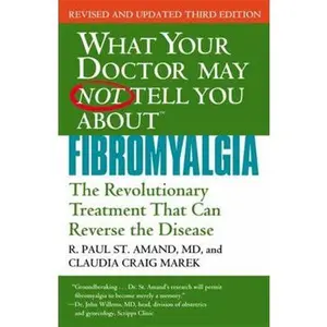 USED-What Your Doctor May Not Tell You about Fibromyalgia: The Revolutionary Treatment That Can Reverse the Disease by St Amand, R. Paul (Paperback)