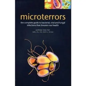 USED-Microterrors: The Complete Guide to Bacterial, Viral and Fungal Infections that Threaten Our Health by Pro Tony Hart MBBS  BSc  PhD  FRCPCH  FRCPath (Paperback)