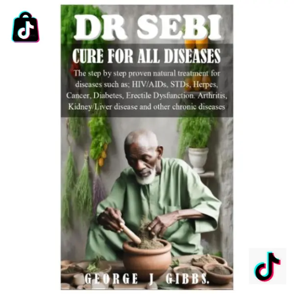 DR SEBI CURE FOR ALL DISEASES: The step by step proven natural treatment for diseases such as HIV, AIDs, STDs, herpes, Cancer, Diabetes, erectile dysfunction, arthritis, kidney/liver disease and othe