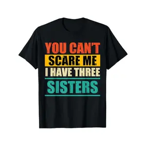 You Can't Scare Me I Have Three Sisters Retro Vintage T-Shirt, 100% Cotton, Halloween Thanksgiving Christmas Gift for Men Women Family Friends, S-XXXL, Black