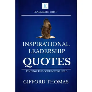 Inspirational Leadership Quotes: Finding The Courage To Lead