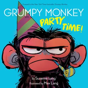 Grumpy Monkey Party Time! -- Suzanne Lang - Hardcover