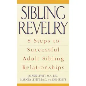 USED-Sibling Revelry: 8 Steps to Successful Adult Sibling Relationships by Levitt, Jo Ann (Paperback)