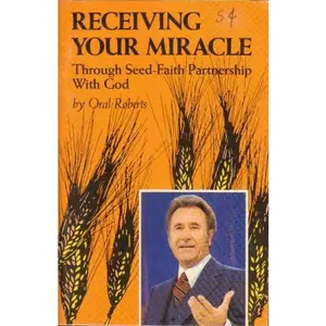 USED-Receiving Your Miracle Through Seed-Faith Partnership with God by Oral Roberts (Paperback)