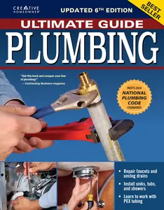 Ultimate Guide: Plumbing, Updated 6th Edition: Meets 2024 National Plumbing Code Standards -- Charles Byers - Paperback