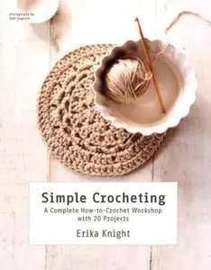 USED-Simple Crocheting: A Complete How-To-Crochet Workshop with 20 Projects by Knight, Erika (Paperback)
