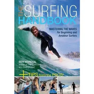 USED-The Surfing Handbook: Mastering the Waves for Beginning and Amateur Surfers by Marcus, Ben (Flexibound)