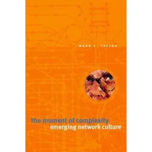 USED Book - The Moment of Complexity: Emerging Network Culture by Taylor, Mark C. (Paperback) - english
