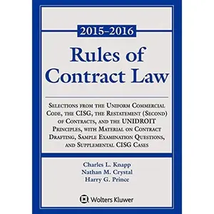 USED-Rules of Contract Law: Selections from the Uniform Commercial Code, the CISG, the Restatement (Second) of Contracts, and the UNIDROIT Principles, with ... CISG Cases, 2015-2016 Statutory Supplement by Charles L. Knapp (Paperback)