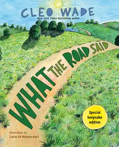 What the Road Said (Special Keepsake Edition): A Perfect Gift for Graduation -- Cleo Wade - Hardcover