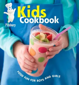 Pillsbury Kids Cookbook: Food Fun for Boys and Girls (Pillsbury Cooking) by Pillsbury Editors [Hardback Book]