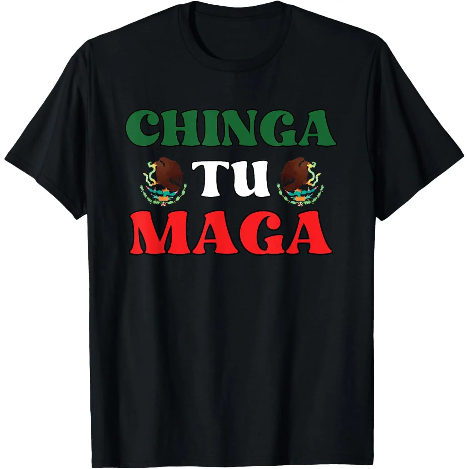 Chinga tu maga patriotic mexican trump Unisex T-Shirt, Ladies T-Shirt, Sweatshirt, Hoodie (S-3XL)