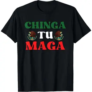 Chinga tu maga patriotic mexican trump Unisex T-Shirt, Ladies T-Shirt, Sweatshirt, Hoodie (S-3XL)
