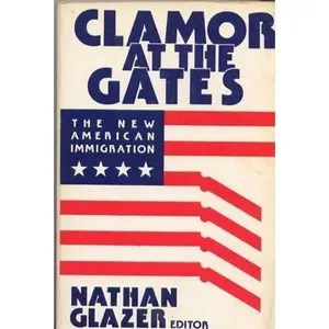 USED-Clamor at the Gates: The New American Immigration by Nathan Glazer (Paperback)