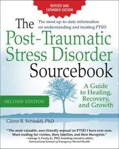USED-The Post-Traumatic Stress Disorder Sourcebook, Revised and Expanded Second Edition: A Guide to Healing, Recovery, and Growth by Schiraldi, Glenn R. (Paperback)