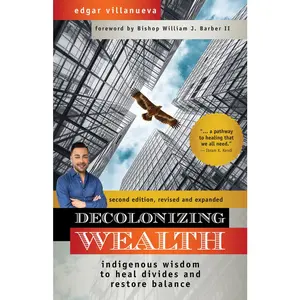 USED-Decolonizing Wealth, Second Edition: Indigenous Wisdom to Heal Divides and Restore Balance by Villanueva, Edgar (Paperback)