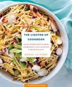 USED-The Lighten Up Cookbook: 103 Easy, Slimmed-Down Favorites for Breakfast, Lunch, and Dinner Everyone Will Love by Gundry, Addie (Paperback)