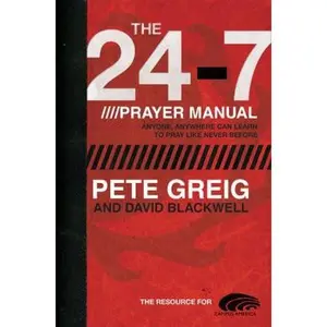 USED-The 24-7 Prayer Manual: Anyone, Anywhere Can Learn to Pray Like Never Before by Pete Greig (Paperback)