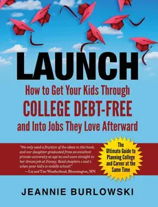 USED-Launch: How to Get Your Kids Through College Debt-Free and Into Jobs They Love Afterward by Burlowski, Jeannie (Paperback)