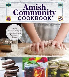 Fox Chapel Publishing Amish Community Cookbook: Simply Delicious Recipes from Amish and Mennonite Homes (294 Easy Recipes) Lay-Flat Spiral Binding