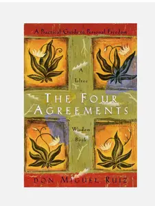 The Four Agreements: A Practical Guide to Personal Freedom (A Toltec Wisd - Good Book.