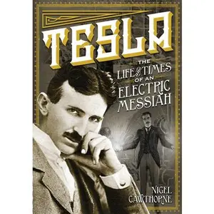 USED-Tesla: The Life and Times of an Electric Messiah by Cawthorne, Nigel (Hardcover)