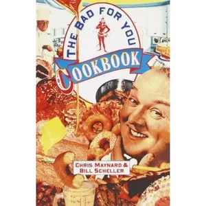 USED-The Bad-For-You Cookbook by Chris Maynard (Paperback)