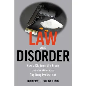 USED-Law & Disorder: How a Kid from the Bronx Became America's Top Drug Prosecutor by Silbering, Robert (Paperback)