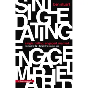 Single, Dating, Engaged, Married: Navigating Life and Love in the Modern Age Paperback – January 14, 2025