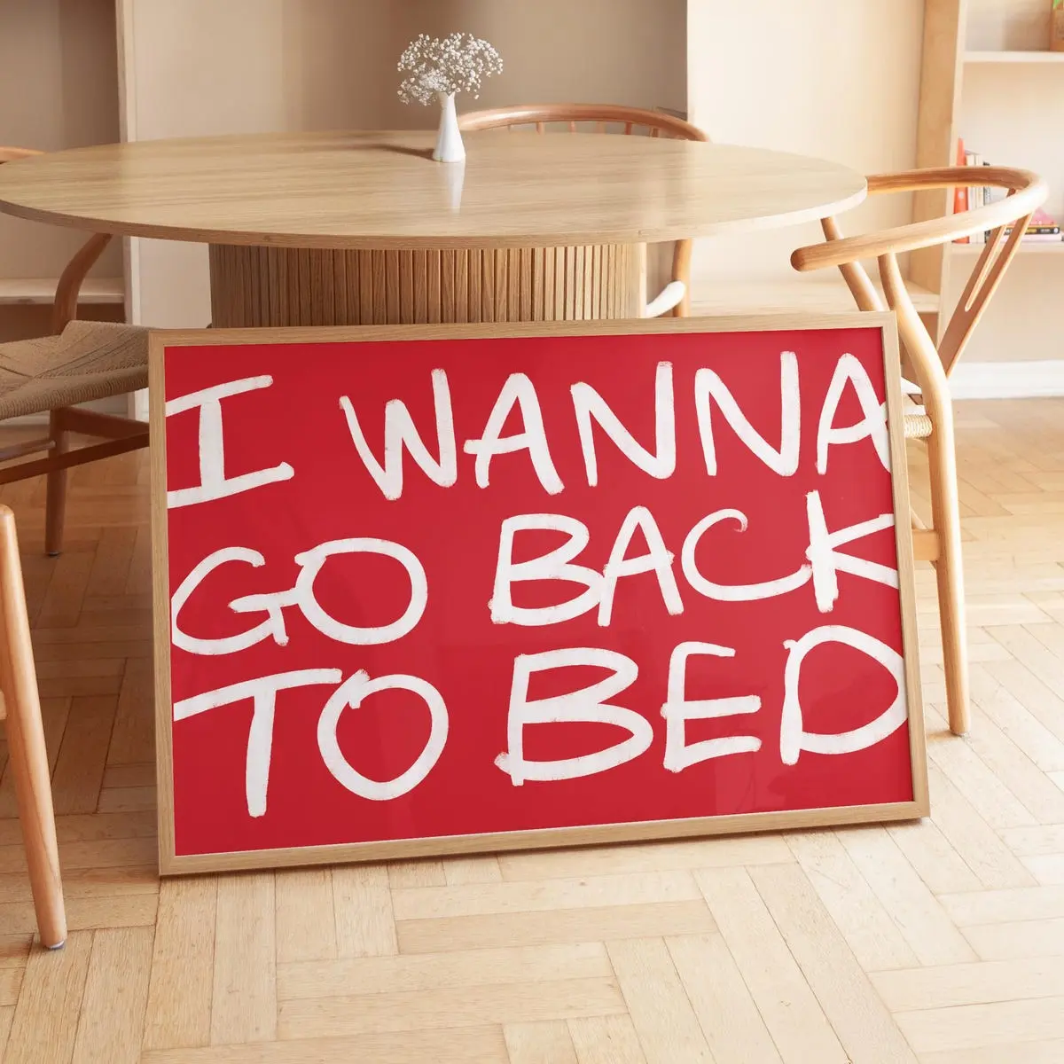 Bold Typography Poster, I Wanna Go Back to Bed Print – Sleepy Wall Art, Cozy Bedroom Decor, Lazy Day Aesthetic| Frameless Poster