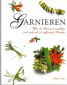 USED-Garnieren. Über 70 Garniervorschläge und mehr als 20 raffinierte Rezepte by unknown author (Unknown)