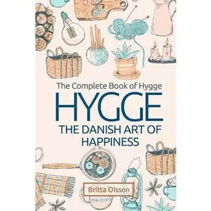 USED-Hygge: The Danish Art of Happiness: The Complete Book of Hygge by Olsson, Britta (Paperback)