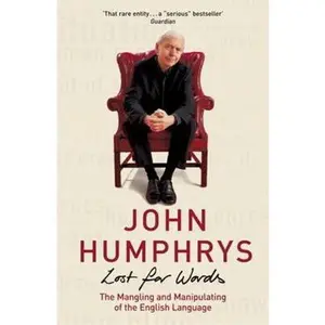 USED-Lost for Words : The Mangling and Manipulating of the English Language by John Humphrys (Paperback)