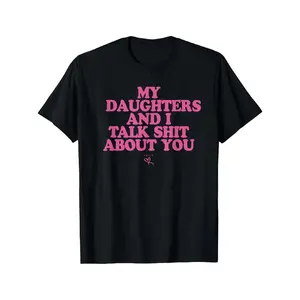 My Daughter and I Talk Shit About You - Funny Gift for Mom T-Shirt