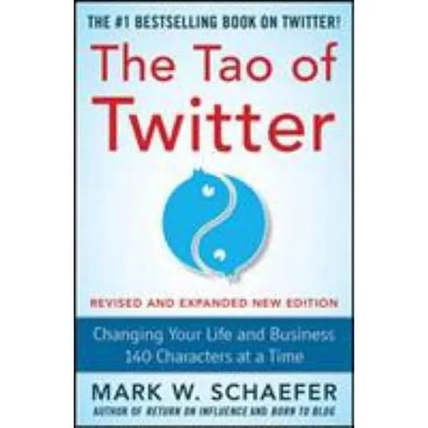 USED-The Tao of Twitter, Revised and Expanded New Edition: Changing Your Life and Business 140 Characters at a Time by Mark Schaefer (Paperback)