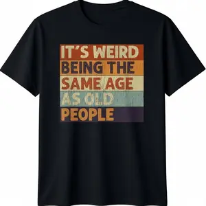 [100% Cotton] It'S Weird Being The Same Age As Old People Retro Sarcastic T-Shirt Casual Cotton T-Shirt For Men And Women