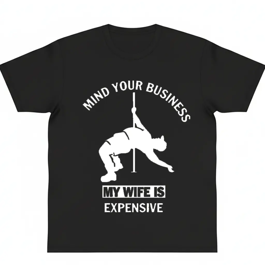 Funny Husband Shirt Mind Your Business My Wife Is Expensive Tee Sarcastic Married Life Gag Husband Humor y2k cotton fashion Streetwear Machine Wash lover gift