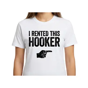 I Rented This Hooker T-Shirt - Funny Men Adult Humor Inapropriate Sarcastic Saying Shirt - Gag Offensive Gift TShirt for Birthday Christmas