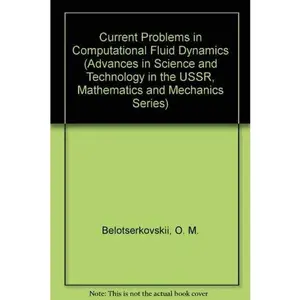 USED-Current Problems in Computational Fluid Dynamics (Advances in Science and Technology in the Ussr, Mathematics and Mechanics Series) by Belotserkovskii, O.M. (ed.) (Hardcover)