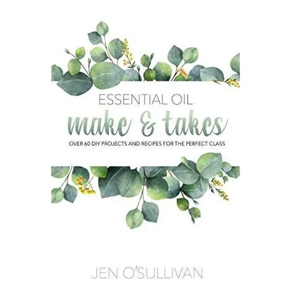 USED-Essential Oil Make & Takes: Over 60 DIY Projects and Recipes for the Perfect Class by Jen O'Sullivan (Paperback)