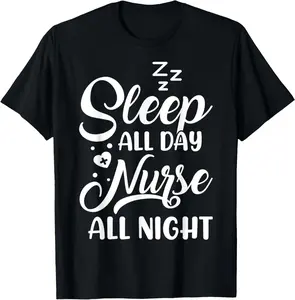 100% Cotton Sleep All Day Nurse All Night | Night Shift Nurse T-Shirt