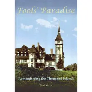 USED-Fools' Paradise: Remembering the Thousand Islands by Paul Malo (Paperback)