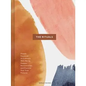 USED-The Rituals: Simple Practices to Cultivate Well-Being, Deepen Relationships, and Discover Your True Purpose (Spiritual Ritual Book, by MacNeil, Natalie (Hardcover)