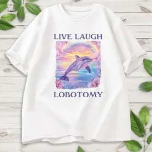 Live Laugh Lobotomy  Shirt, Funny Dolphin Meme Shirt, Lobotomy Adult Humor Shirt, Silly Weird Shirt, Vintage Graphic T-Shirt