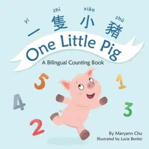 One Little Pig (a Bilingual Children's Book in Traditional Chinese, English and Pinyin): Learn Numbers, Animals and Simple Phrases. A Dual Language Counting Book for Babies, Kids and Toddlers Paperback – May 6, 2022