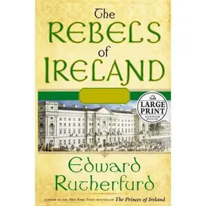 USED-The Rebels of Ireland: The Dublin Saga (Random House Large Print) by Edward Rutherfurd (Hardcover)